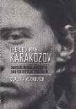 The Odd Man Karakozov: Imperial Russia, Modernity, and the Birth of Terrorism, the book